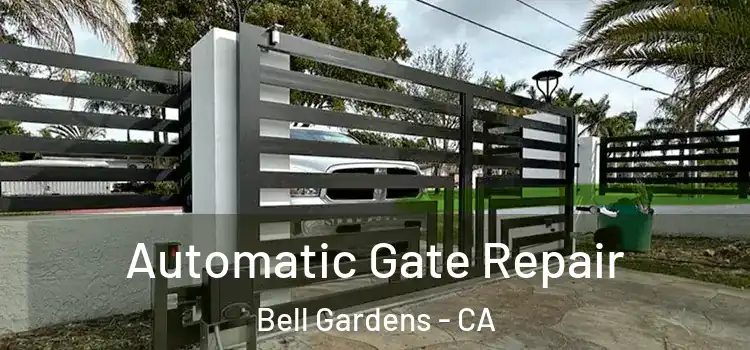 Automatic Gate Repair Bell Gardens - CA