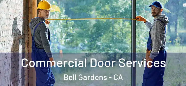 Commercial Door Services Bell Gardens - CA