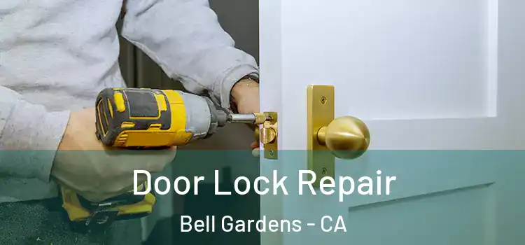 Door Lock Repair Bell Gardens - CA