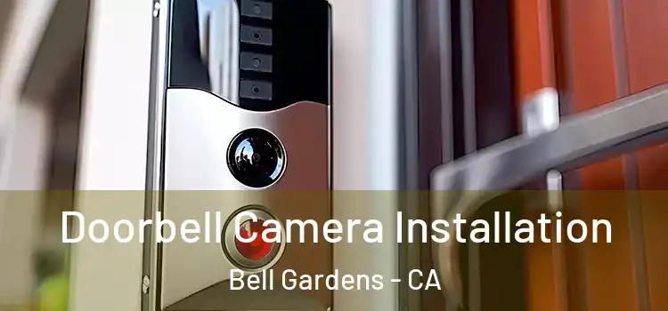  Doorbell Camera Installation Bell Gardens - CA