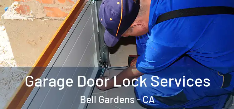 Garage Door Lock Services Bell Gardens - CA