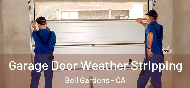  Garage Door Weather Stripping Bell Gardens - CA