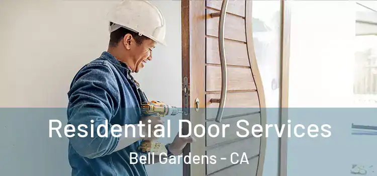 Residential Door Services Bell Gardens - CA