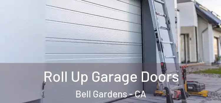  Roll Up Garage Doors Bell Gardens - CA