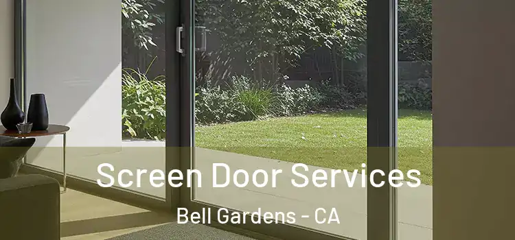 Screen Door Services Bell Gardens - CA