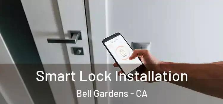 Smart Lock Installation Bell Gardens - CA