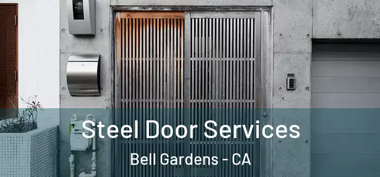Steel Door Services Bell Gardens - CA